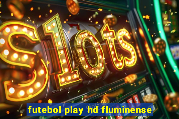 futebol play hd fluminense